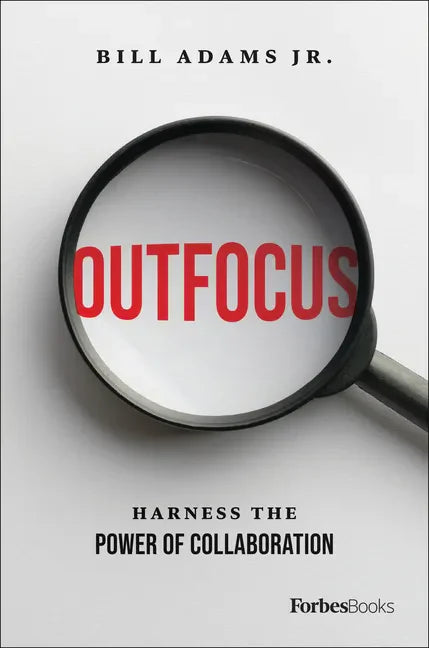 Outfocus: Harness the Power of Collaboration - Hardcover