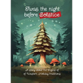 Twas the Night Before Solstice: A story about the natural origins of Western Holiday Traditions - Hardcover