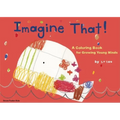 Imagine That!: A Coloring Book for Growing Young Minds - Paperback