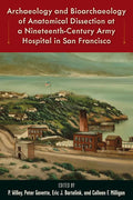 Archaeology and Bioarchaeology of Anatomical Dissection at a Nineteenth-Century Army Hospital in San Francisco - Hardcover