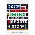 Race and Resistance in Boston: A Contested Sports History - Paperback