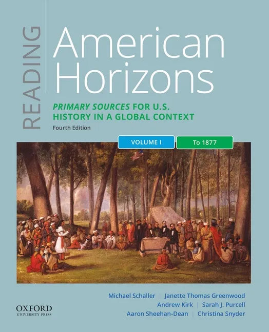 Reading American Horizons: Primary Sources for U.S. History in a Global Context, Volume I: To 1877 - Paperback