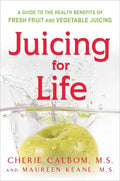 Juicing for Life: A Guide to the Benefits of Fresh Fruit and Vegetable Juicing - Paperback
