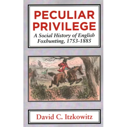 Peculiar Privilege: A Social History of English Foxhunting, 1753-1885 - Paperback