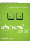 What Would You Do?, Leader's Guide: A Game of Ethical and Moral Dilemma - Paperback