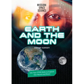 Earth and the Moon: Use Your Stem Skills to Explore Our Earth and Moon - Library Binding