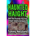 Haunted Haight(TM): Ghost and True Crime Tales from Haight-Ashbury and Beyond - Paperback