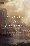 Rejoice and Tremble: The Surprising Good News of the Fear of the Lord - Hardcover