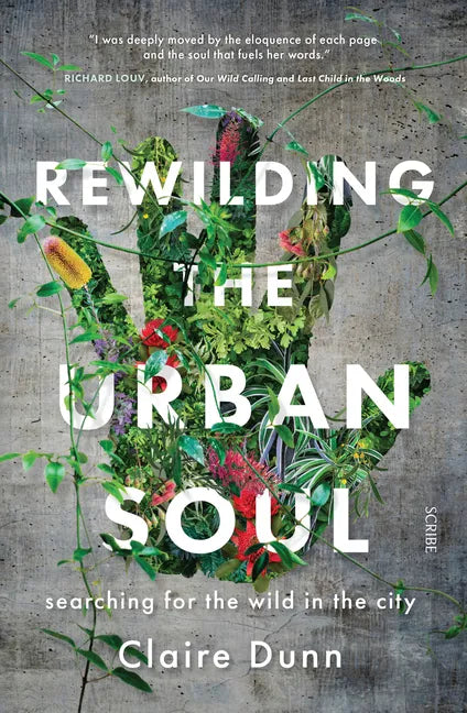Rewilding the Urban Soul: Searching for the Wild in the City - Paperback