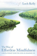The Way of Effortless Mindfulness: A Revolutionary Guide for Living an Awakened Life - Paperback