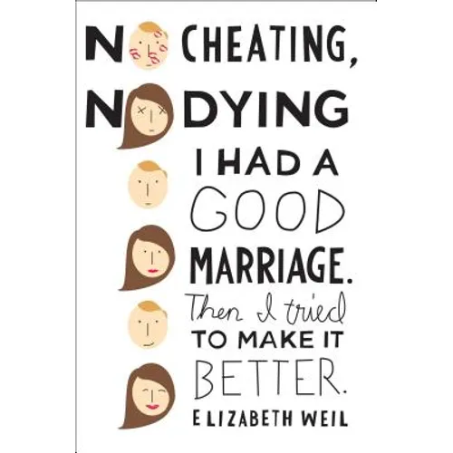 No Cheating, No Dying: I Had a Good Marriage. Then I Tried to Make It Better. - Paperback