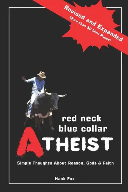 Red Neck, Blue Collar, Atheist: Simple Thoughts about Reason, Gods and Faith - Paperback