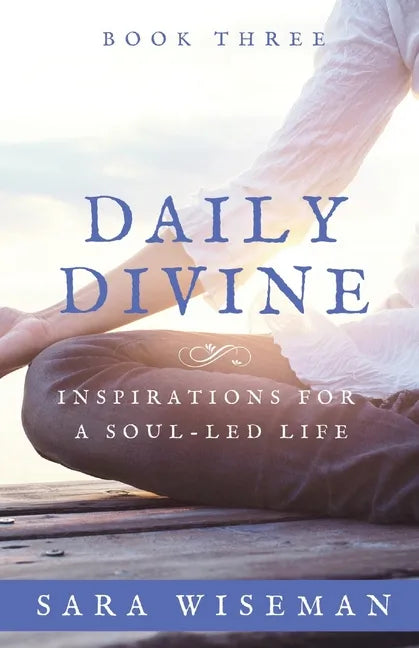 Daily Divine: Inspirations for a Soul-Led Life - Paperback