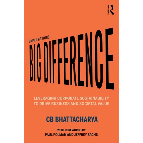 Small Actions, Big Difference: Leveraging Corporate Sustainability to Drive Business and Societal Value - Paperback