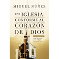 Una Iglesia Conforme Al Corazón de Dios 2da Edición: Cómo La Iglesia Puede Reflejar La Gloria de Dios - Paperback