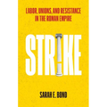 Strike: Labor, Unions, and Resistance in the Roman Empire - Hardcover