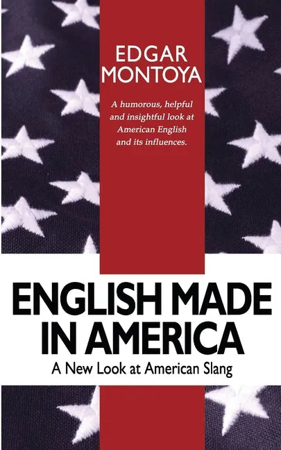English Made in America: A Guide Through Everyday American English - Paperback
