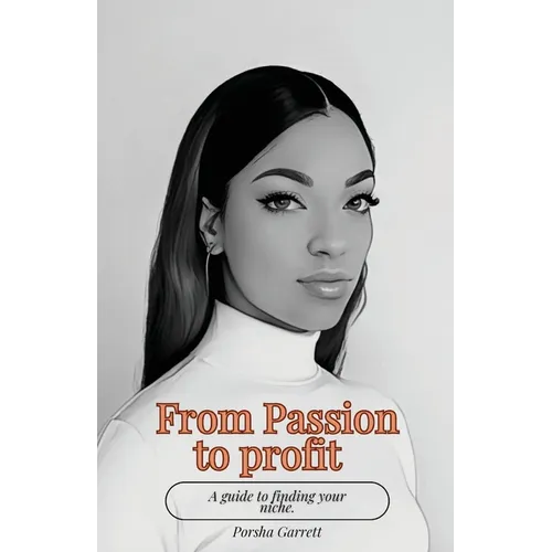 From Passion to Profit: A guide to finding your niche - Paperback