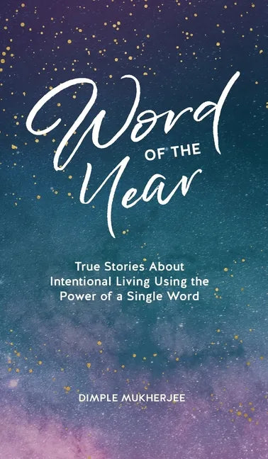 Word of the Year: True Stories About Intentional Living Using the Power of a Single Word - Hardcover