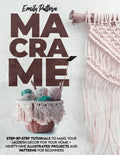 Macramè: Step-By-Step Tutorials to Make Your Modern Décor for Your Home + 99 Illustrated Projects and Patterns for Beginners - Paperback