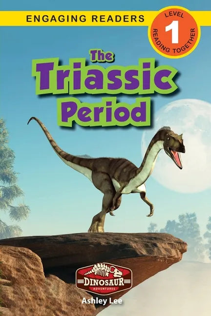 The Triassic Period: Dinosaur Adventures (Engaging Readers, Level 1) - Paperback