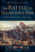 The Battle of Allatoona Pass: Civil War Skirmish in Bartow County, Georgia - Paperback