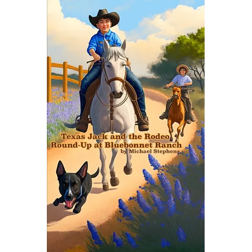 Texas Jack and the Rodeo Round-Up at Bluebonnet Ranch: Texas Jack's Texas Tall Tales - Paperback
