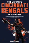 The Ultimate Cincinnati Bengals Trivia Book: A Collection of Amazing Trivia Quizzes and Fun Facts for Die-Hard Bungles Fans! - Paperback