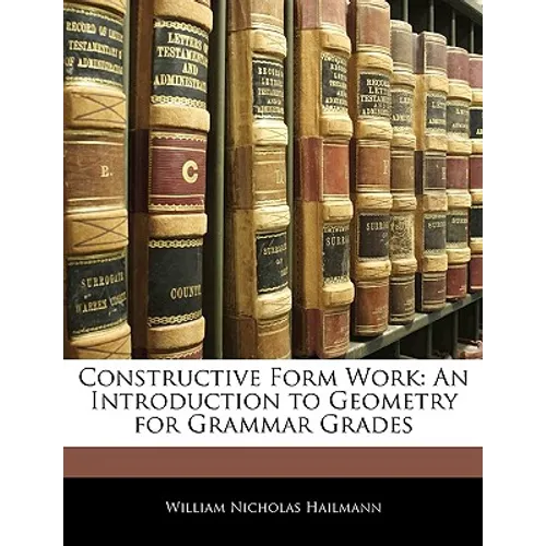 Constructive Form Work: An Introduction to Geometry for Grammar Grades - Paperback