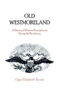 Old Westmoreland: A History of Western Pennsylvania during the Revolution - Paperback
