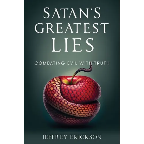 Satan's Greatest Lies: Combatting Evil with Truth - Paperback