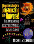 The Beginner's Guide to Constructing the Universe: The Mathematical Archetypes of Nature, Art, and Science - Paperback