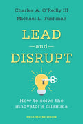 Lead and Disrupt: How to Solve the Innovator's Dilemma, Second Edition - Hardcover