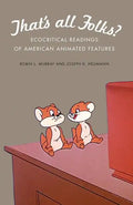 That's All Folks?: Ecocritical Readings of American Animated Features - Hardcover