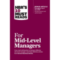 Hbr's 10 Must Reads for Mid-Level Managers (with Bonus Article Managers Can't Do It All by Diane Gherson and Lynda Gratton) - Paperback