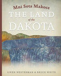 Mni Sota Makoce: The Land of the Dakota - Paperback