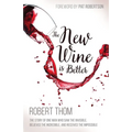 The New Wine Is Better: The Story of One Man Who Saw the Invisible, Believed the Incredible, and Recieved the Impossible - Paperback