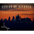 Angles of Atlanta: A Culture of Resilience and Soul - Hardcover