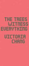 The Trees Witness Everything - Paperback