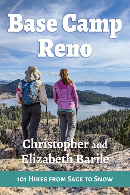 Base Camp Reno: 101 Hikes from Sage to Snow - Paperback