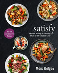 Satisfy: Delicious, Healthy, and Full-Filling Meals for 500 Calories or Less! - Hardcover