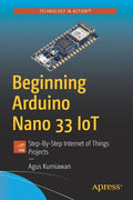 Beginning Arduino Nano 33 Iot: Step-By-Step Internet of Things Projects - Paperback