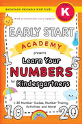 Early Start Academy, Learn Your Numbers for Kindergartners: (Ages 5-6) 1-20 Number Guides, Number Tracing, Activities, and More! (Backpack Friendly 6" - Paperback