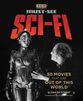 Must-See Sci-Fi: 50 Movies That Are Out of This World - Paperback