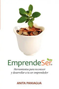 Emprendeser: Herramientas para reconocer y desarrollar a tu ser emprendedor - Paperback