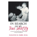 In Search of My True Identity: A Journey from Disillusionment and Despair to Hope and Fulfillment - Paperback