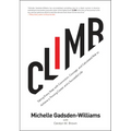 Climb: Taking Every Step with Conviction, Courage, and Calculated Risk to Achieve a Thriving Career and a Successful Life - Paperback