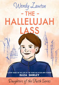 The Hallelujah Lass: A Story Based on the Life of Salvation Army Pioneer Eliza Shirley - Paperback