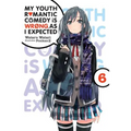 My Youth Romantic Comedy Is Wrong, as I Expected, Vol. 6 (Light Novel): Volume 6 - Paperback