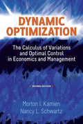 Dynamic Optimization: The Calculus of Variations and Optimal Control in Economics and Management - Paperback
